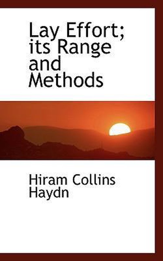 Lay Effort; Its Range and Methods 9781115838368 Hiram Collins Haydn