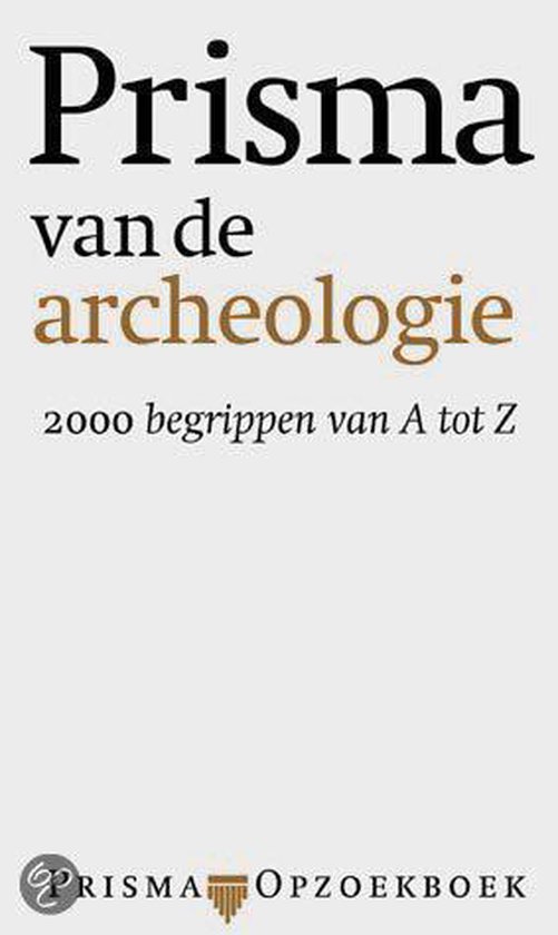 Prisma van de archeologie: 2000 begrippen van A tot Z - cover