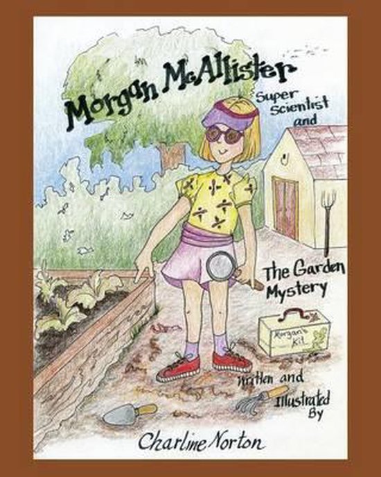 Morgan McAllister, Super Scientist and The Garden Mystery - cover
