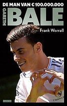 Gareth Bale. De biografie van de man van € 100.000.000