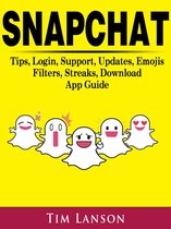 Snapchat Tips, Login, Support, Updates, Emojis, Filters, Streaks, Download App Guide