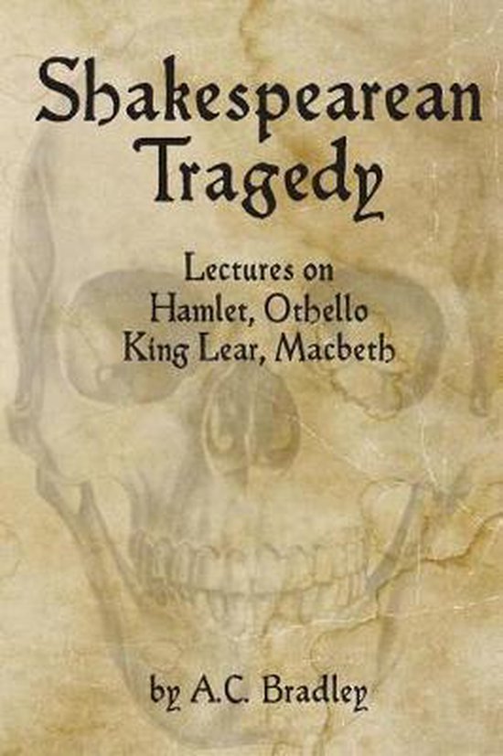 Boekomslag van Shakespearean Tragedy met een schedel en de tekst 'Lectures on Hamlet, Othello, King Lear, Macbeth' door A.C. Bradley.