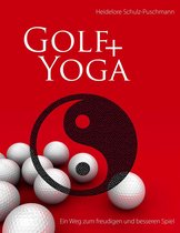 Golf + Yoga - Ein Weg zum freudigen und besseren Spiel