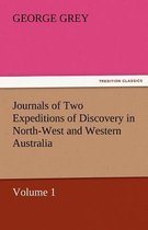 Journals of Two Expeditions of Discovery in North-West and Western Australia, Volume 1