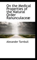 On the Medical Properties of the Natural Order Ranunculacea