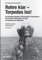 Rohre klar, Torpedos los! - Als Torpedomechaniker auf Panzerschiff "Deutschland", U 512, U 655, U 380, U 967 und U 230 im Atlantik und im Mittelmeer