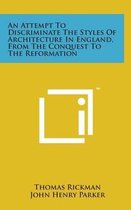 An Attempt to Discriminate the Styles of Architecture in England, from the Conquest to the Reformation