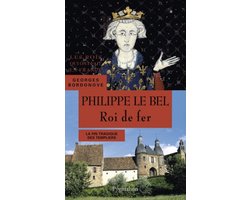 Philippe le Bel. Roi de fer