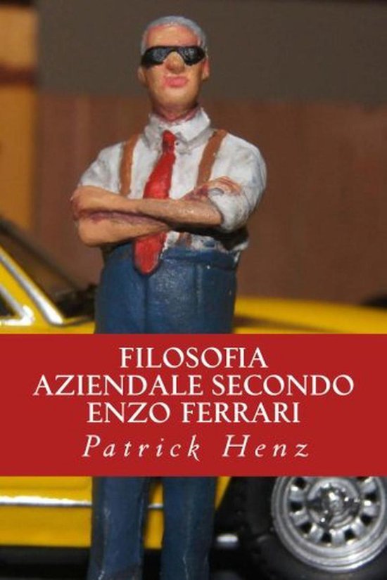Filosofia aziendale secondo Enzo Ferrari - cover