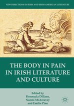New Directions in Irish and Irish American Literature - The Body in Pain in Irish Literature and Culture