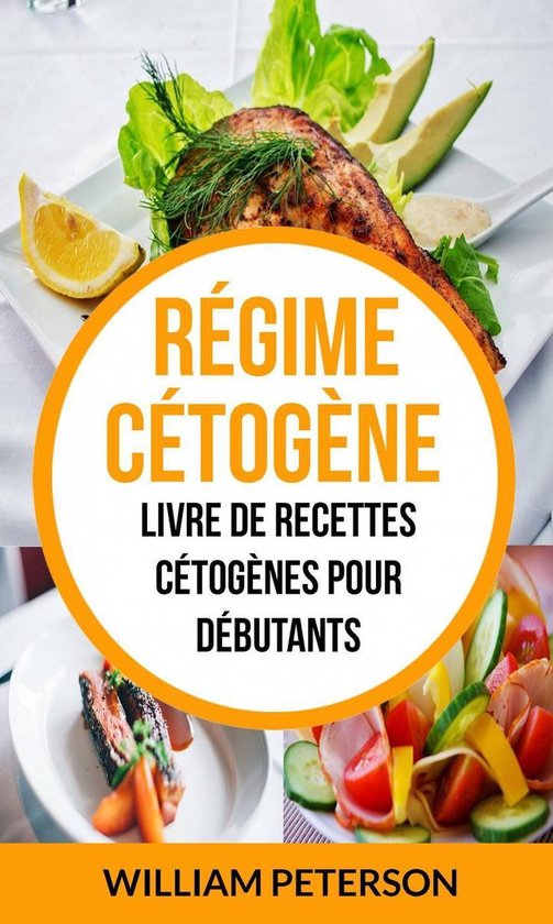 Régime cétogène: Livre de Recettes Cétogènes pour débutants (ebook