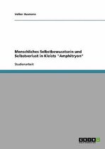 Menschliches Selbstbewusstsein Und Selbstverlust in Kleists Amphitryon