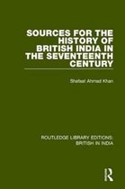 Routledge Library Editions: British in India- Sources for the History of British India in the Seventeenth Century