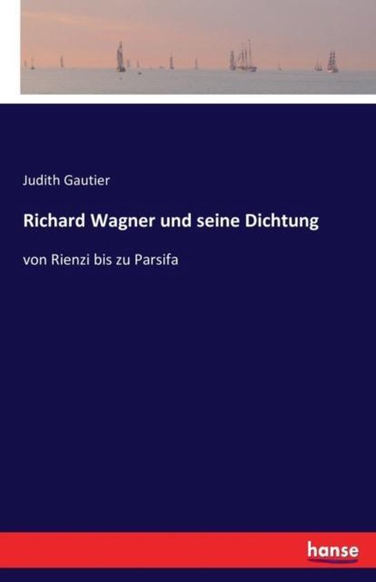 Richard Wagner und seine Dichtung