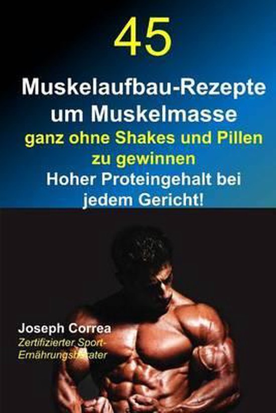 45 Muskelaufbau-Rezepte um Muskelmasse ganz ohne Shakes und  ... - cover