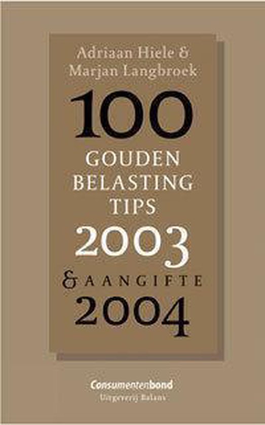 Cover van het boek '100 Gouden Belasting Tips' van Adriaan Hiele en Marjan S. Langbroek