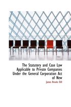 The Statutory and Case Law Applicable to Private Companies Under the General Corporation Act of New
