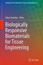 Springer Series in Biomaterials Science and Engineering 1 - Biologically Responsive Biomaterials for Tissue Engineering