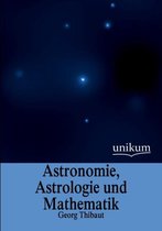 Astronomie, Astrologie Und Mathematik