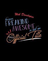 Web Developer Because Freaking Awesome is not an Official Title