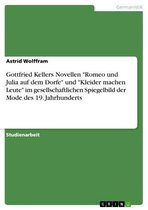Gottfried Kellers Novellen 'Romeo und Julia auf dem Dorfe' und 'Kleider machen Leute' im gesellschaftlichen Spiegelbild der Mode des 19. Jahrhunderts