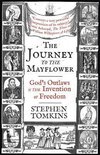 The Journey to the Mayflower Gods Outlaws and the Invention of Freedom
