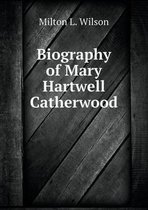 Biography of Mary Hartwell Catherwood