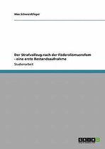 Der Strafvollzug nach der Foederalismusrefom - eine erste Bestandsaufnahme