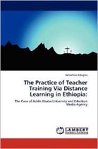 The Practice of Teacher Training Via Distance Learning in Ethiopia