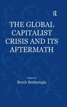 Globalization, Crises, and Change - The Global Capitalist Crisis and Its Aftermath