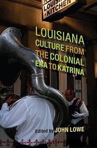 Louisiana Culture from the Colonial Era to Katrina