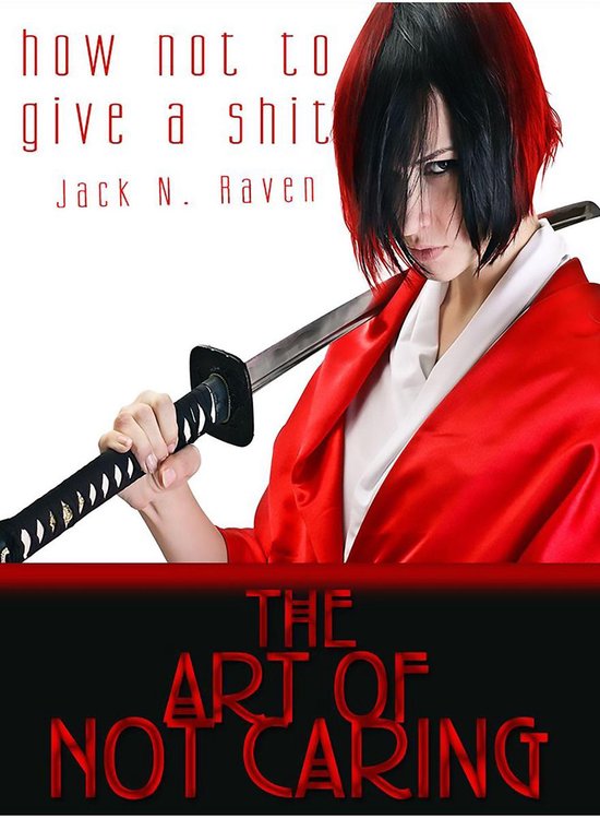 How Not To Give a Shit!: The Art of Not Caring - cover
