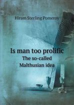 Is Man Too Prolific the So-Called Malthusian Idea