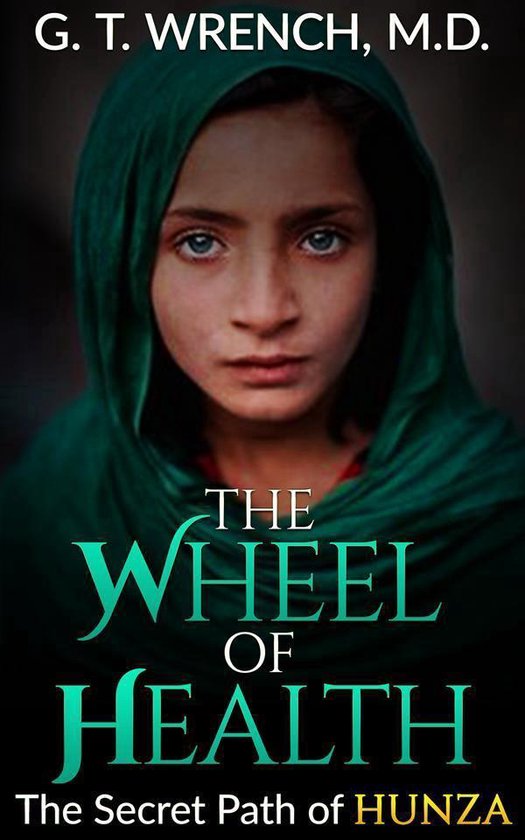 The Wheel of Health - The Secret Path of Hunza - cover