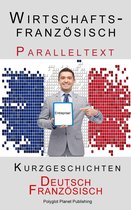 Französisch Lernen mit Paralleltext 5 - Wirtschaftsfranzösisch - Paralleltext - Kurzgeschichten (Französisch - Deutsch)