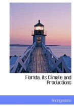 Florida, Its Climate and Productions