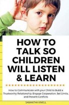 How to Talk so Children Will Listen & Learn