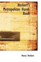 Herbert's Metropolitan Hand-Book