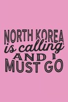 North Korea Is Calling And I Must Go