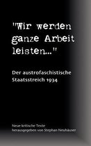 Wir werden ganze Arbeit leisten... - Der austrofaschistische Staatsstreich 1934