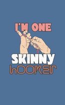 I'm One Skinny Hooker