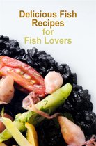 Delicious Fish Recipes for Fish Lovers