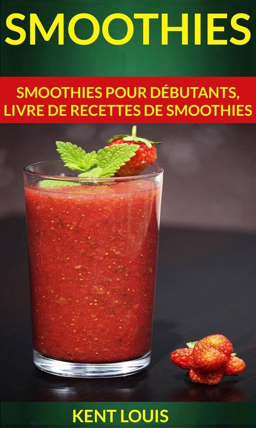 Smoothies : Smoothies pour débutants, livre de recettes de  ... - cover
