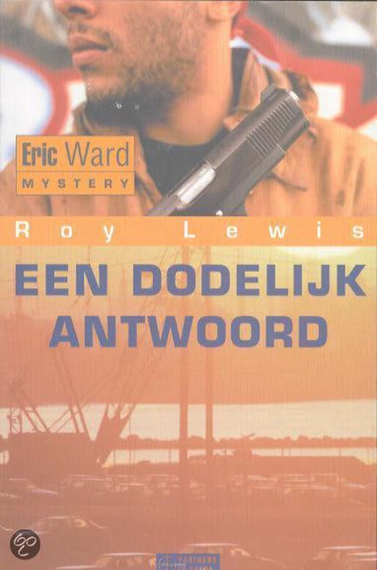 Cover van het boek 'Eric Ward Mystery / 1 Een dodelijk antwoord'