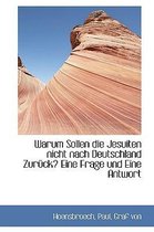 Warum Sollen Die Jesuiten Nicht Nach Deutschland Zuruck? Eine Frage Und Eine Antwort