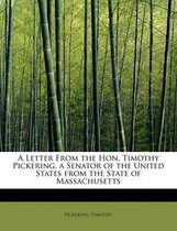 A Letter from the Hon. Timothy Pickering, a Senator of the United States from the State of Massachusetts
