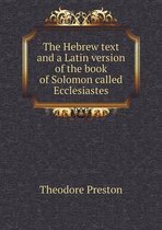 The Hebrew text and a Latin version of the book of Solomon called Ecclesiastes