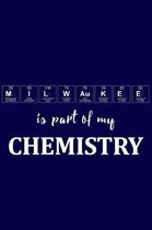 Milwaukee Is Part of My Chemistry