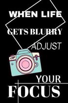 When Life Gets Blurry Adjust Your Focus