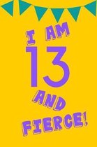 I Am 13 and Fierce!